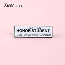 I was an honor student Enamel Pin Text Tag Comics Jewelry Badge Brooches Shirt Backpack Old-school Lapel Pin For Graduation Gift 2024 - buy cheap