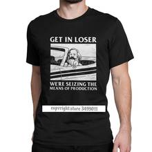 Get In Loser We're Seizing The Means Of Production Tops T Shirts Karl Marx Communism Socialism Men Tshirts T Graphic Clothing 2024 - buy cheap