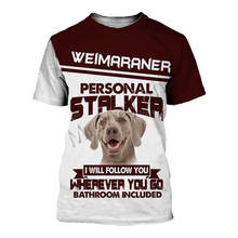 Smart Weimaraner Dog Personal Stalker 3D Print T shirt Men/women O neck Tshirts 2020 New Boys Tee T-shirt Kawaii Tops Clothing 2024 - buy cheap