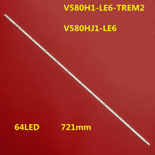 New 64LEDs 721MM LED backlight strip V580H1-LE6-TREM2 for LED58K280J V580HJ1-LE6 2024 - buy cheap