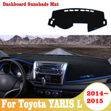 For Toyota YARIS L 2014 2015 Car Dashboard Cover Mat Avoid Light Pad Instrument Platform Desk Carpets Accessories 2024 - buy cheap