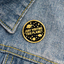 High quality enamel planet Brooches JUST VISITING THIS PLANET round cartoon badge Lapel backpack Interesting pins 2024 - buy cheap