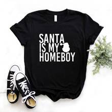 Camisetas con estampado navideño de Santa Is My Homeboy para mujer, camiseta divertida informal de algodón para mujer, camiseta Hipster de 6 colores, NA-880 2024 - compra barato