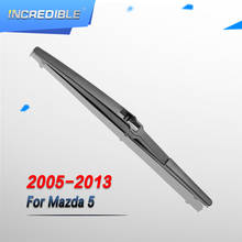 INCREDIBLE Rear Wiper Blade for Mazda 5 2005 2006 2007 2008 2009 2010 2011 2012 2013 2024 - buy cheap