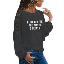 I LIKE COFFEE AND MAYBE 3 PEOPLE Women tshirt Casual Hipster Funny t shirt Lady Yong Girl Plus Size Loose Lace Top Tee 2024 - buy cheap