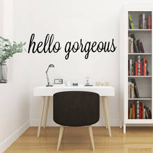 3D hello gorgeous Home Decor Vinyl Wall Stickers Removable Wall Sticker Sticker Mural 2024 - buy cheap