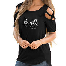 Be Still and Know That I Am God T-Shirt Women Religious Christian TShirt Casual Summer Faith Graphic Top Tee 2024 - buy cheap