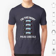 I'm This Many Police Cars Old 4 Birthday T Shirt 6xl Cotton Cool Tee Policy Sherif Policemen Officer Birthday Excavators 2024 - buy cheap