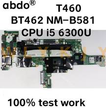 BT462 NM-A581 for Lenovo ThinkPad T460 notebook motherboard   FRU 01AW336 01HW833 CPU i5 6300U DDR3 100% test work 2024 - buy cheap