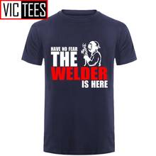 Camiseta divertida personalizada para hombre, Camisa de algodón, con frase Have No Fear The Welder Is Here, Top 2024 - compra barato