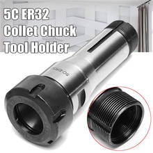 Accuracy 0.01mm 5C ER32 Collet Chuck Holder ER32 Collet Chuck Milling Lathe Tool Holder 2024 - buy cheap