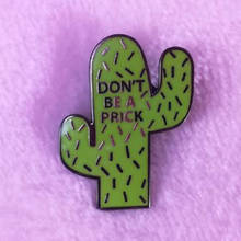 Значок на лацкан с изображением кактуса, не будьте колючкой, милая забавная Новинка, украшения с растениями 2024 - купить недорого
