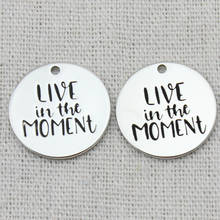 LIVE IN THE MOMENT Necklace Pendant  Jewelry,Egraved,Sister Gifts,Chain Necklace,2021 trend,Key Chains charms,22mm,5Pcs/Lot 2024 - buy cheap