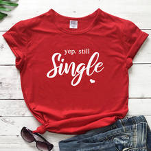 Yep-Camiseta de algodón de un solo 100% para mujer, camiseta divertida con gráfico de San Valentín, regalo para novia 2024 - compra barato