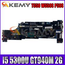 Akemy For  48.4AO12.011 Applies To Lenovo Thinkpad T550 W550S P50S Laptop Motherboard CPU I5 5300U GT940M 2G DDR3 100% Test 2024 - buy cheap