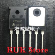 Real Original100% NEW K75H603 IKW75N60H3 600V 75A IGBT TO-247 20PCS/LOT 2024 - buy cheap