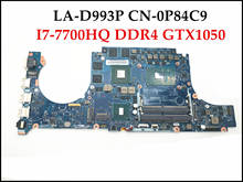 High quality CN-0P84C9 For Dell Inspiron 7567 Laptop Motherboard BBV00/10 LA-D993P SR23Q I7-7700HQ GTX1050 P84C9 Mainboard DDR4 2024 - buy cheap