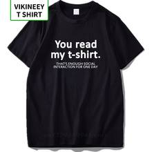 Camiseta "You Read My" que es suficiente, camiseta interactiva Social de un día con texto Simple, impresión 100% algodón, talla europea 2024 - compra barato