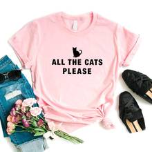 Camisetas con estampado de "All The Cats Please" para mujer, camiseta divertida informal de algodón para mujer, camiseta para chica, camiseta de 6 colores, NA-942 2024 - compra barato
