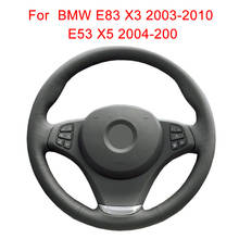 Customized Original Car Steering Wheel Cover For BMW E83 X3 2003-2010 E53 X5 2004-2006 Artificial Leather Steering Wheel Wrap 2024 - buy cheap