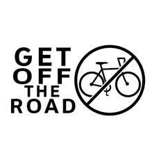 Get Off The Road Vinyl Decal Sticker Anti-bicycle Bike Fun Hate No Hipster Personality Accessories 2024 - buy cheap