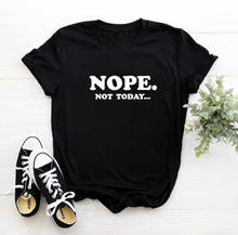 Nope Not Today-Camiseta divertida para Mujer, Camiseta de algodón de manga corta para Mujer, Camiseta informal con cuello redondo, Camiseta negra para Mujer, Top para Mujer 2024 - compra barato