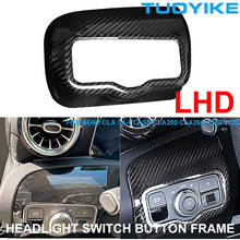 LHD Carbon Fiber Inner Headlight Switch Button Panel Frame Cover Trim For Mercedes BENZ W118 CLA / A-Class CLA200 CLA260 A180 2024 - buy cheap