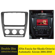 Double Din Radio Fascia Plate Frame For Skoda Octavia Automatic Aircon 2004-2010 Car Stereo Refitting Panel Fascias Trim Bezel 2024 - buy cheap