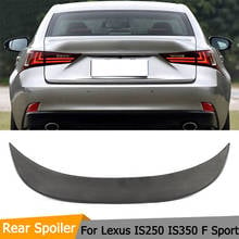 Car Rear Trunk Spoiler Wing For Lexus IS250 IS350 F Sport 2014 2015 Car Rear Tail Trunk Boot Lip Wing Spoiler PU 2024 - buy cheap