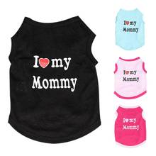 Summer Dog tshirt I love My Mommy Casual Pet Vest Comfortable Dog Costume Puppy T-Shirt Breathable Dog Clothes For Small Dogs 2024 - buy cheap