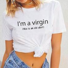 Im A Virgin This Is An Old Shirt Letter T Shirts Women Tops Short Sleeve Casual Tee Shirt Femme Harajuku Tshirt Blusas Mujer 2024 - buy cheap