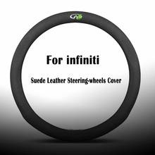 Suede Leather Steering-wheels Covers for infiniti Q30 Q40 q50 q60 q70 qx30 qx50 qx60 qx70 qx80 qx56 q45 G EX FX M 25 35 37 45 50 2024 - buy cheap