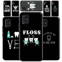 Dentist Tooth Quotes Case For Samsung A12 A32 A42 A52 A72 A02S A20S A30 A40 A50 A70 A21S A20e A31 A41 A51 A71 2024 - buy cheap
