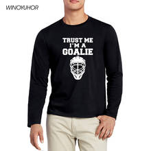Camiseta masculina estampada confiança me, estou a goalies, manga comprida, algodão, hóquei, jogador, presente, top, camisetas 2024 - compre barato