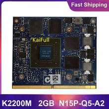 High Quality K2200M K 2200M N15P-Q5-A2 Video Graphic Card 2GB CN-0XFDRD For Laptop HP ZBook15 G1 8770w 8750w DELL M4700 M4800 2024 - buy cheap