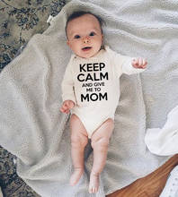 Keep Calm and Give Me To Mom Rompers Newborn Baby Long Sleeve Playsuits Cotton Soft Body Baby Boys Girls Onesie Bodysuit Clothes 2024 - buy cheap