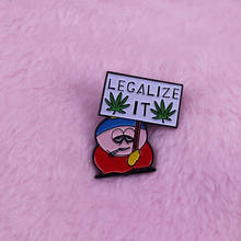 Eric Cartman legalize it Badge You can just hang around outside in the sun all day,or you can  do something that matters. 2024 - buy cheap