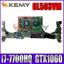 Gl503vm mainboard com i7-7700HQ cpu N17E-G1-A1 GTX1060-6G gpu para For Asus gl503vm da0bklmbad0 computador portátil placa de sistema 2024 - compre barato