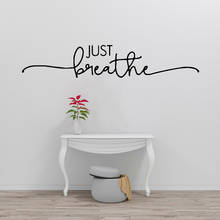 Just Breathe Wall Stickers Office Fashion Adornment Vinyl Gymnasium Creatives Inspirational Quotes Kitchen Fridge Decals Y469 2024 - buy cheap