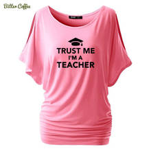 Забавная Новинка, модная женская футболка TRUST ME I AM учитель, повседневные хлопковые топы с принтом и рукавом летучая мышь для женщин 2024 - купить недорого