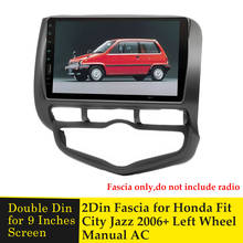 9 дюймов Автомобильный DVD рамка аудио фитинг адаптер Facia панель для Honda Fit Jazz Авто AC левое колесо 2006 + двойной Din радио плеер ободок 2024 - купить недорого