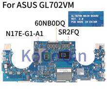 KoCoQin Laptop motherboard For ASUS GL702VM I7-6700HQ GTX1060 Mainboard SR2FQ N17E-G1-A1 60NB0DQ0 REV:2.0 tested 2024 - buy cheap