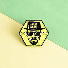 Breaking Bad-Alfileres esmaltados para solapa, broche con frase SAY MY NAME, insignias, Joyería Moderna, regalos para amigos, broches al por mayor 2024 - compra barato