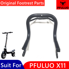Original Footrest For PFULUO X-11 KickScooter Smart Electric Scooter Accessories Foldable Skateboard Hoverboard Footrest Parts 2024 - buy cheap