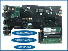 Лучшая цена 830935-601 для ноутбука HP Probook 430 G3, материнская плата DA0X61MB6G0 SR2EU I3-6100U DDR3L 100%, полностью протестирована 2024 - купить недорого