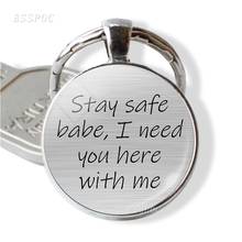 Keep Safe Babe-Llavero con frase I Need You Here with Me, joyería de amor con cabujón colgante de vidrio, regalo para enamorados 2024 - compra barato