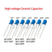 20pcs High voltage Ceramic Capacitor 3KV 5PF 10PF 15PF 20PF 22PF 27PF 30PF 47PF 56PF 100PF 220PF 1NF 2.2NF 3.3NF 4.7NF 10NF 22NF 2024 - buy cheap