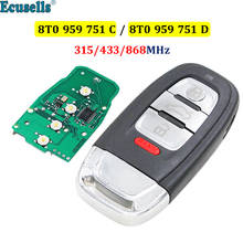 3+1 Buttons Smart keyless remote key 315MHz 433MHz 868MHz with chip for Audi A6 A7 A8 RS4 RS5 Q5 A5 S4 8T0 959 754C 8T0 959 754D 2024 - buy cheap