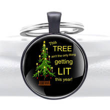 This Tree Ain't The Only Thing Getting Lit This Year Design Glass Cabochon Metal Key Chain Classic Men Women Christmas Key Rings 2024 - buy cheap