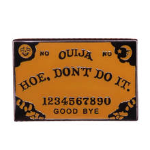 Ouija Hoe Don't Do It Enamel Pin Clothes Shirt Jeans Brooch Badge Charm Pins Metal Brooches for Women Men 2024 - buy cheap